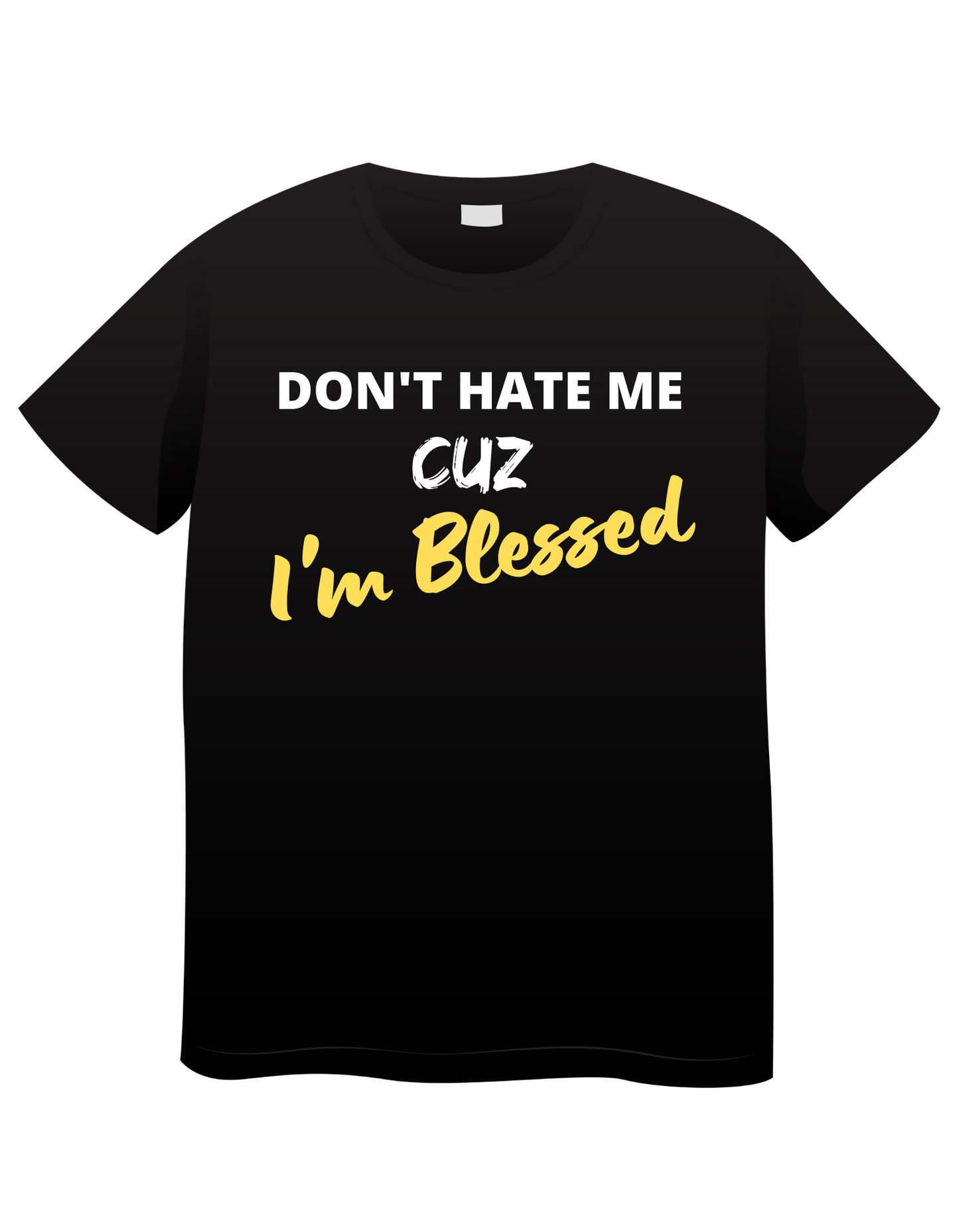 Don't Hate...I'm Blessed (Inspiration)Tee