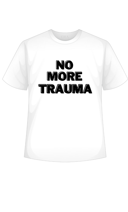 No More Trauma Custom Tees