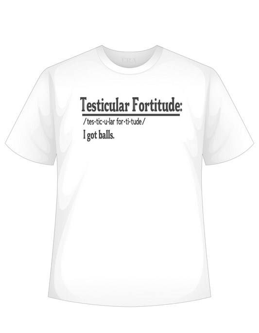 Testicular Fortitude Customizable T-Shirt