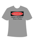 Customizable T-Shirt Always a Suspect Never a Victim (Expressions)